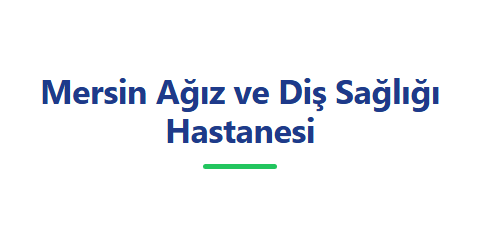 Mersin Ağız ve Diş Sağlığı Hastanesi